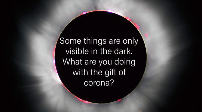 The Gift of Corona