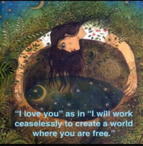 Image reads: "I love you" as in "I will work ceaselessly to create a world where you are free"